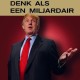 Denk als een milardair - Donald Trump