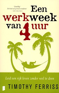 Een werkweek van 4 uur - Timothy Ferriss