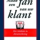 Maak een fan van uw klant - Kenneth Blanchard, Sheldon Bowles