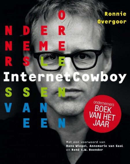 Ondernemerslessen van een internet cowboy - Ronnie Overgoor