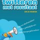 Twitteren met resultaat - Dick Raman