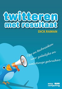 Twitteren met resultaat - Dick Raman