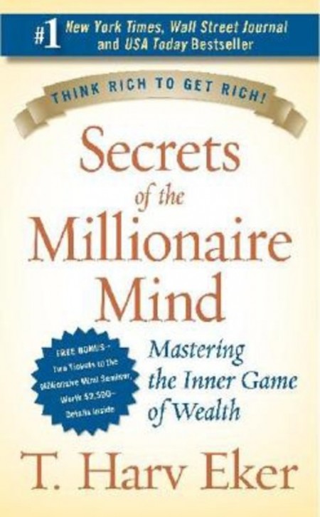 Secrets of the Millionaire Mind - T. Harv Eker