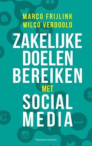 Zakelijke doelen bereiken met social media - Marco Frijlink, Wilco Verdoold